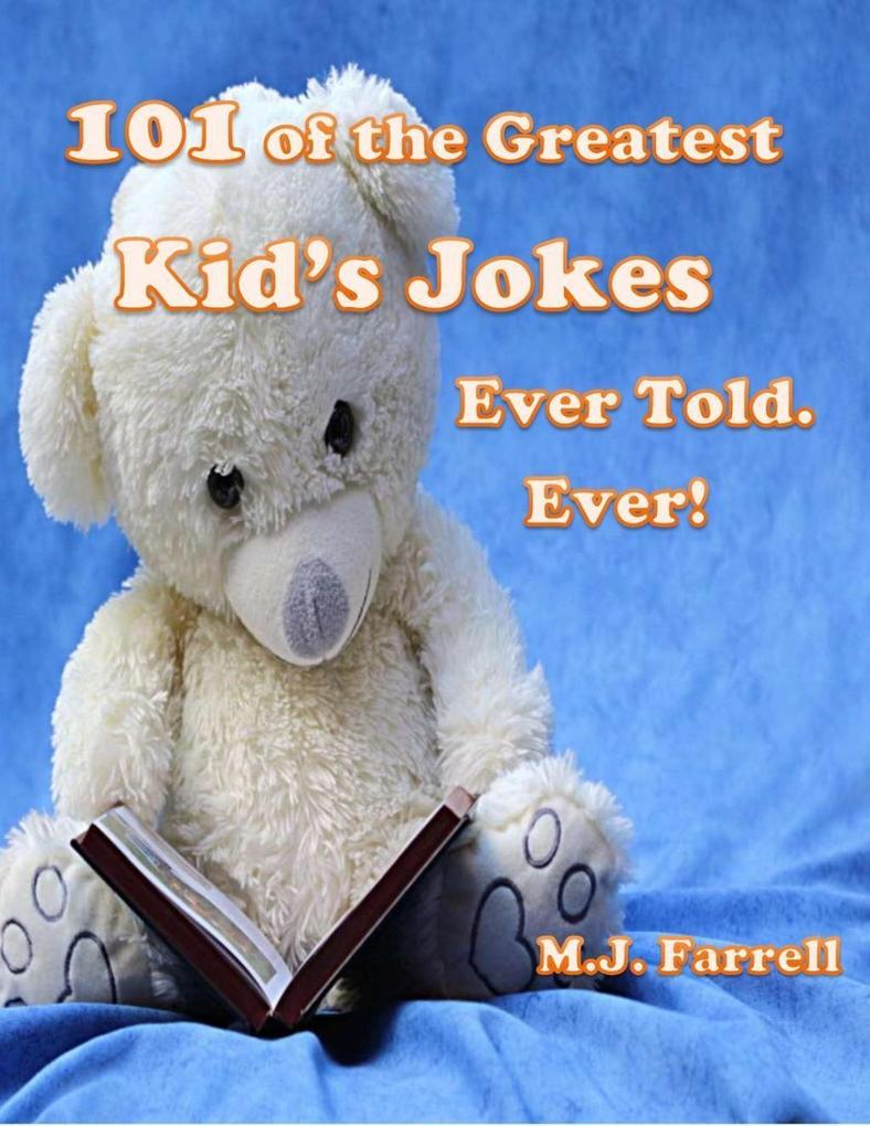 101 of the Greatest Kid‘s Jokes Ever Told. Ever!