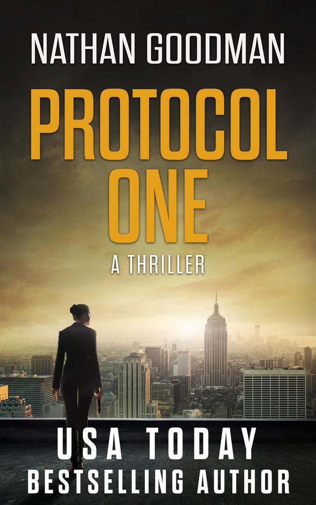 Protocol One: A Thriller (The Special Agent Jana Baker Spy-Thriller Series #1)