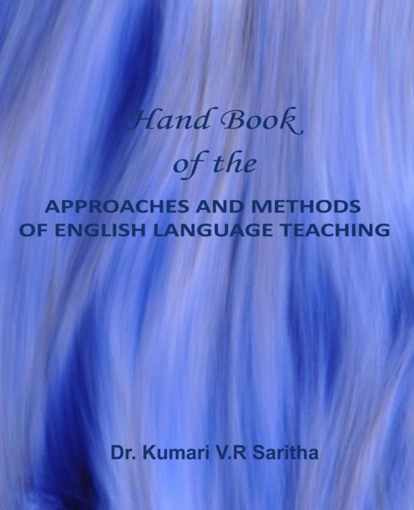 Hand Book of the APPROACHES AND METHODS OF ENGLISH LANGUAGE TEACHING