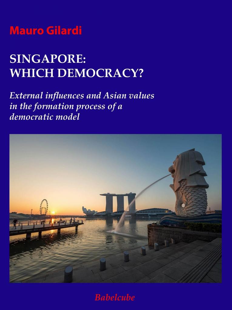 Singapore:which democracy? External influences and Asian values in the formation process of a democratic model