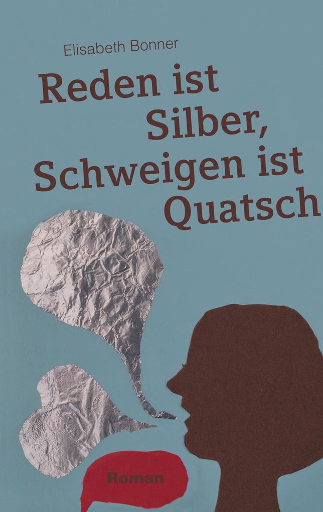 Reden ist Silber Schweigen ist Quatsch