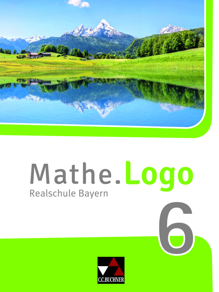 Mathe.Logo 6 Schülerband Neu Realschule Bayern - Andreas Gilg/ Ivonne Grill/ Michael Kleine/ Birgit Listl/ Matthias Ludwig
