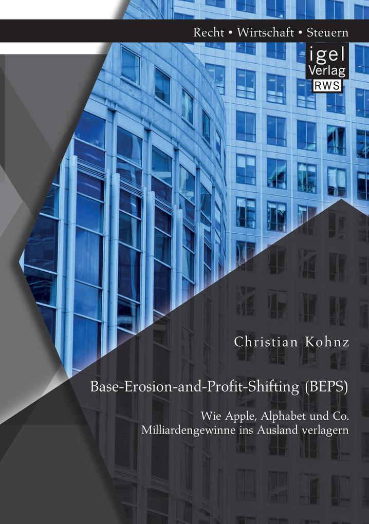 Base-Erosion-and-Profit-Shifting (BEPS). Wie Apple Alphabet und Co. Milliardengewinne ins Ausland verlagern