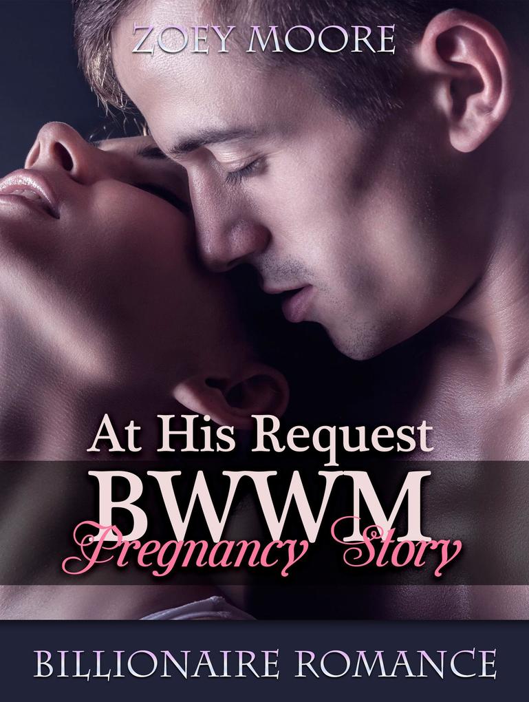 At His Request: BWWM Pregnancy Story