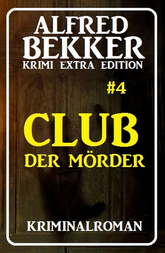Alfred Bekker Krimi Extra Edition #4