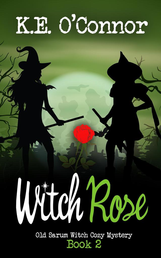 Witch Rose (Old Sarum Witch Cozy Mystery Series #2)