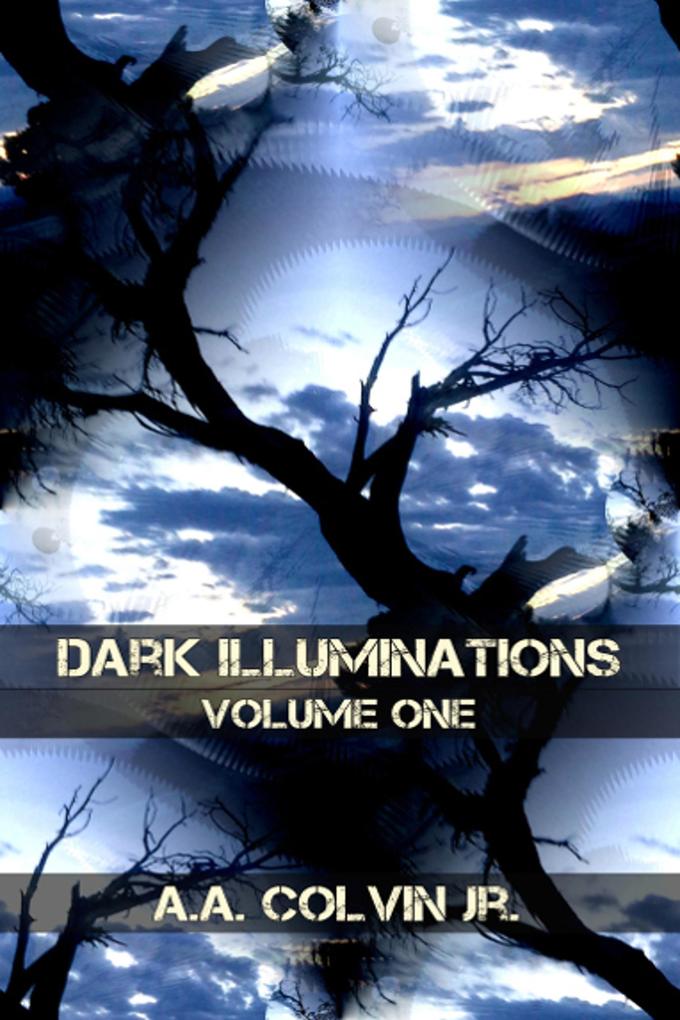Dark Illuminations: Volume One Tales From the Final Setting Sun