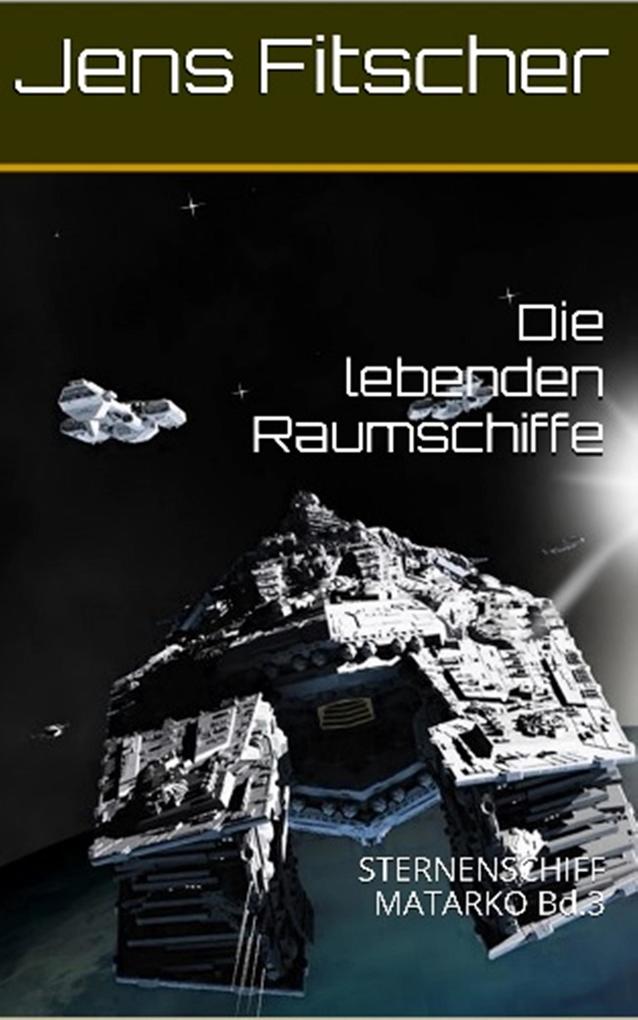Die lebenden Raumschiffe Bd.3