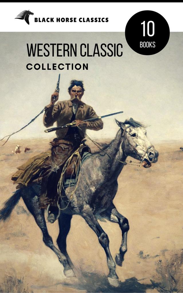 Western Classic Collection: Cabin Fever Heart of the West Good Indian Riders of the Purple Sage... (Black Horse Classics)