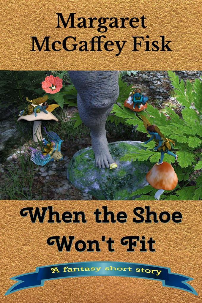 When the Shoe Won‘t Fit: A Fantasy Short Story