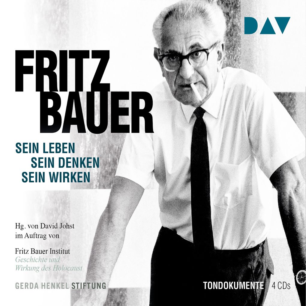 Fritz Bauer. Sein Leben sein Denken sein Wirken