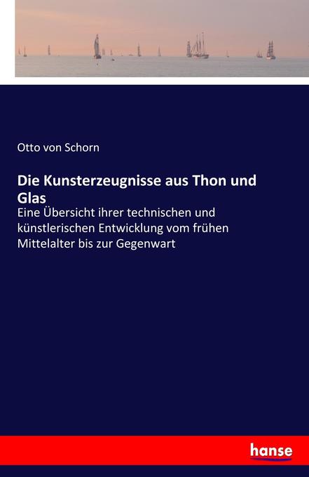 Die Kunsterzeugnisse aus Thon und Glas