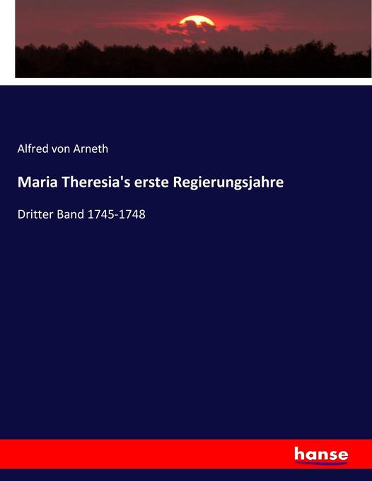 Maria Theresia's erste Regierungsjahre - Alfred von Arneth