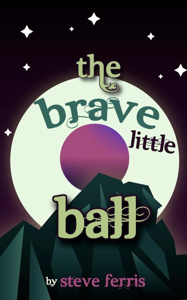The Brave Little Ball