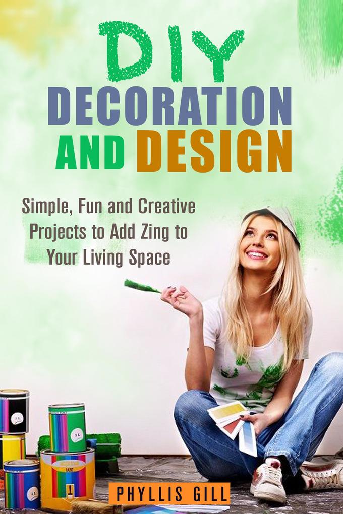 DIY Decoration and : Simple Fun and Creative Projects to Add Zing to Your Living Space (DIY  and Decor)