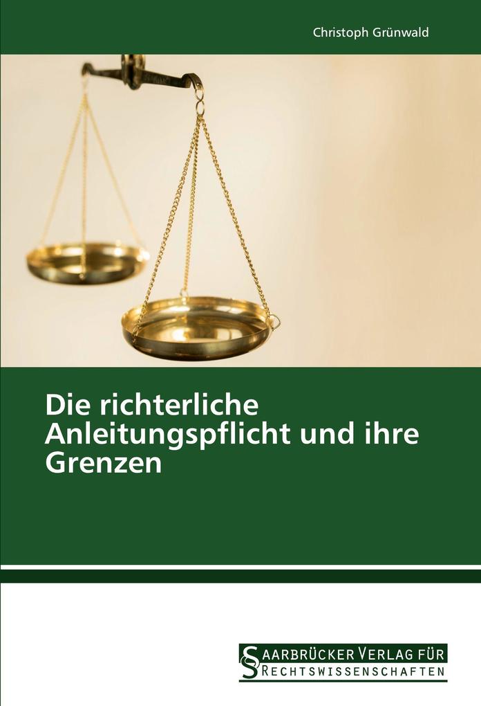 Die richterliche Anleitungspflicht und ihre Grenzen