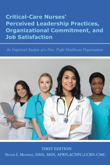 Critical-Care Nurses‘ Perceived Leadership Practices Organizational Commitment and Job Satisfaction