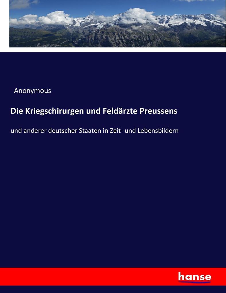 Die Kriegschirurgen und Feldärzte Preussens