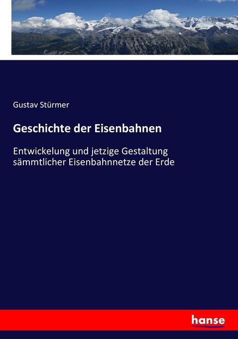 Geschichte der Eisenbahnen - Gustav Stürmer