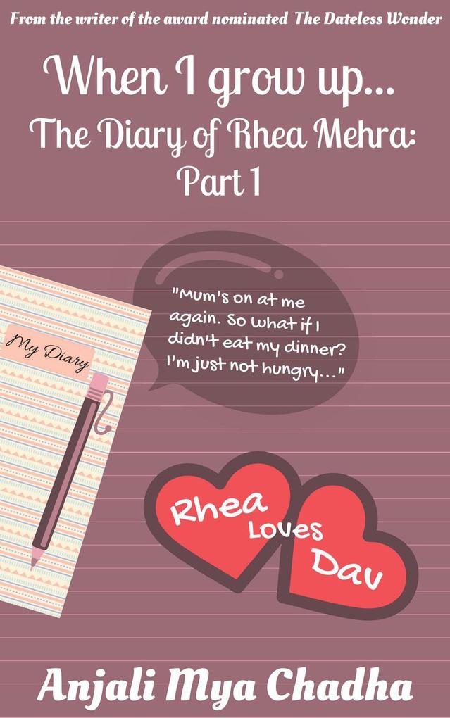 When I Grow Up... The Diary of Rhea Mehra - Part 1 (The Rhea Mehra Series)
