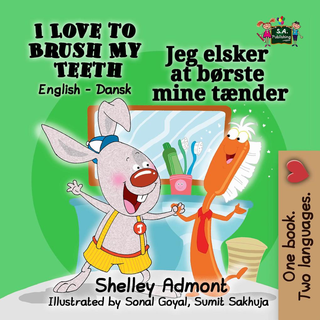 I Love to Brush My Teeth: English Danish Bilingual Edition (English Danish Bilingual Collection)