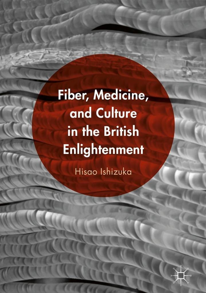 Fiber Medicine and Culture in the British Enlightenment