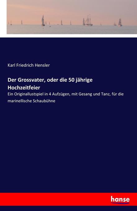 Der Grossvater oder die 50 jährige Hochzeitfeier