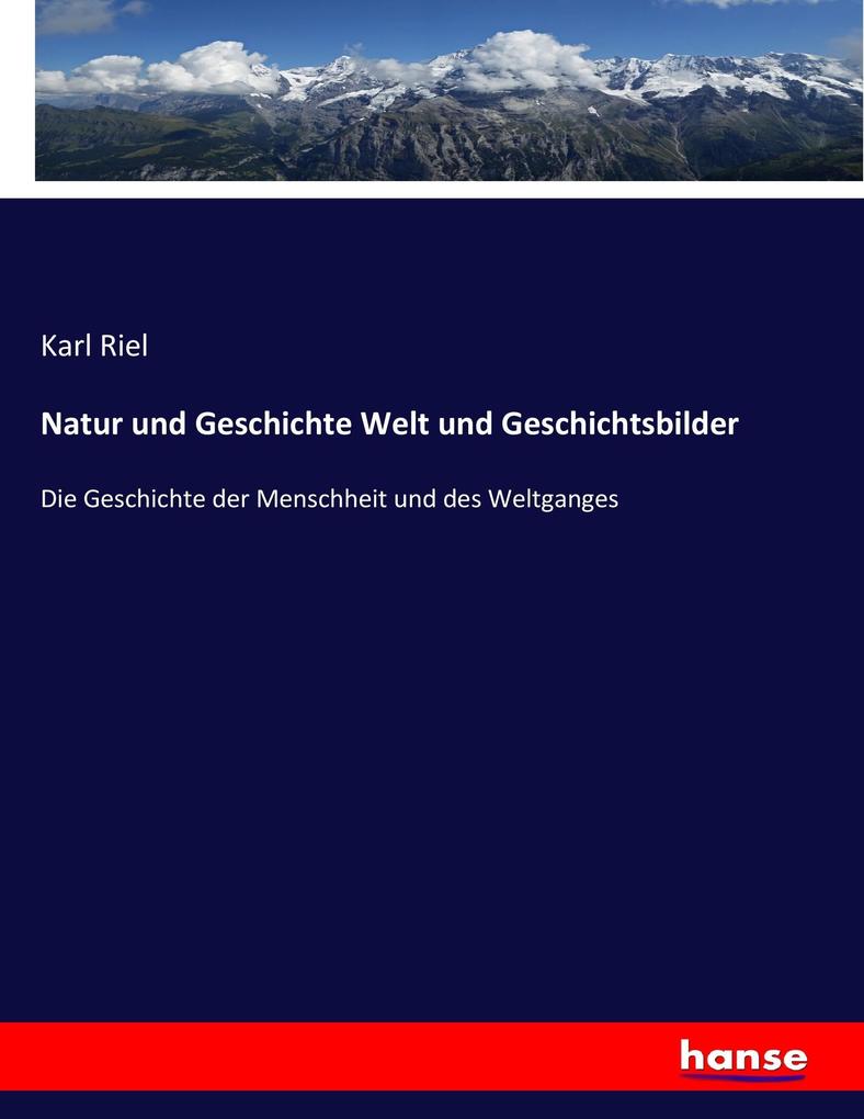 Natur und Geschichte Welt und Geschichtsbilder