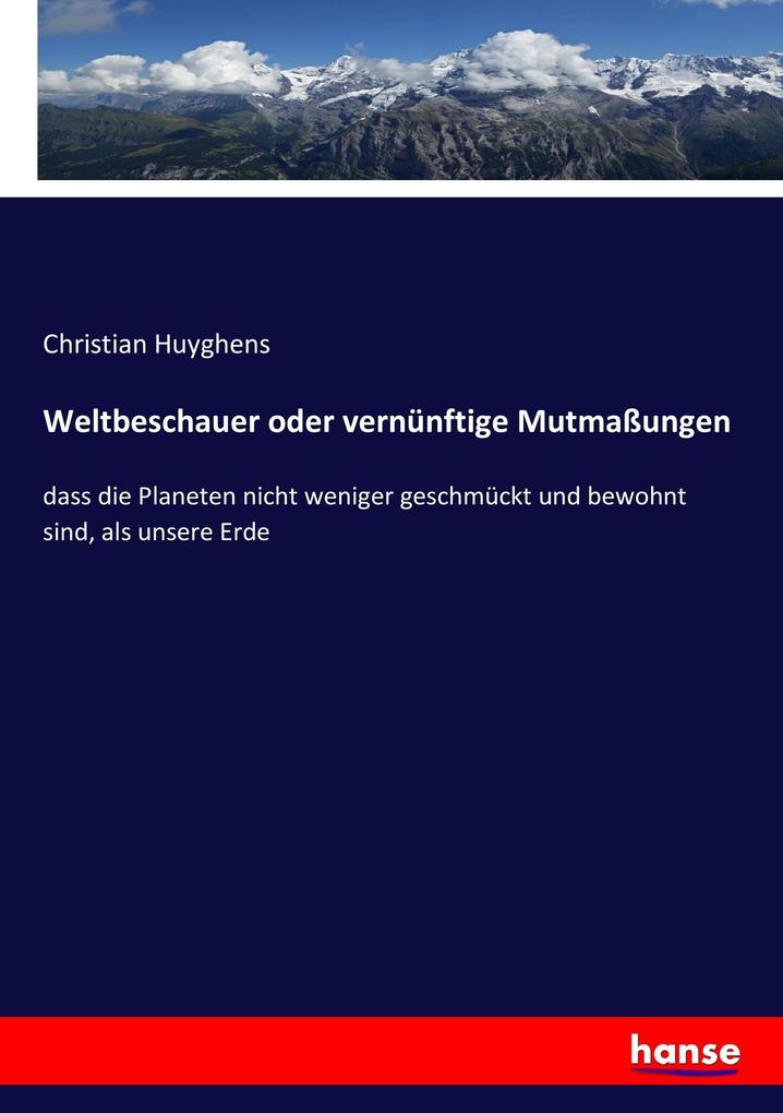Weltbeschauer oder vernünftige Mutmaßungen