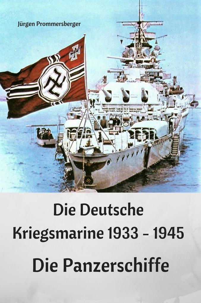 Die Deutsche Kriegsmarine 1933 - 1945