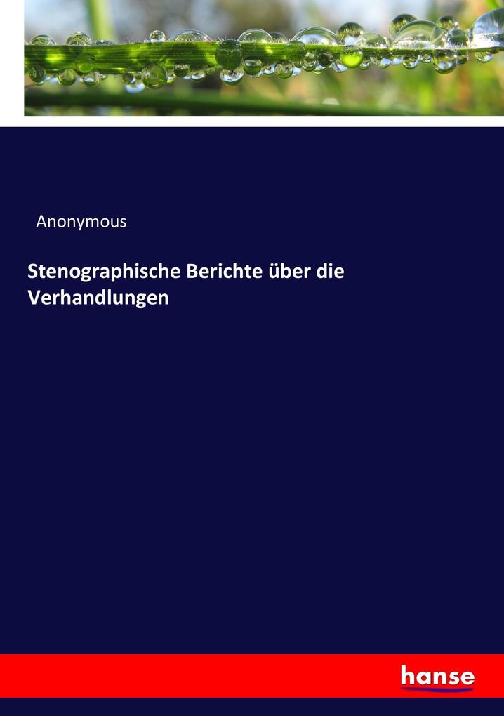 Stenographische Berichte über die Verhandlungen