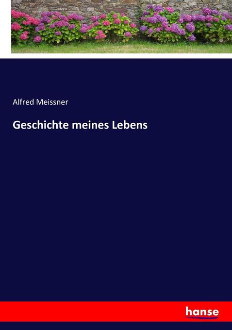 Geschichte meines Lebens - Alfred Meissner