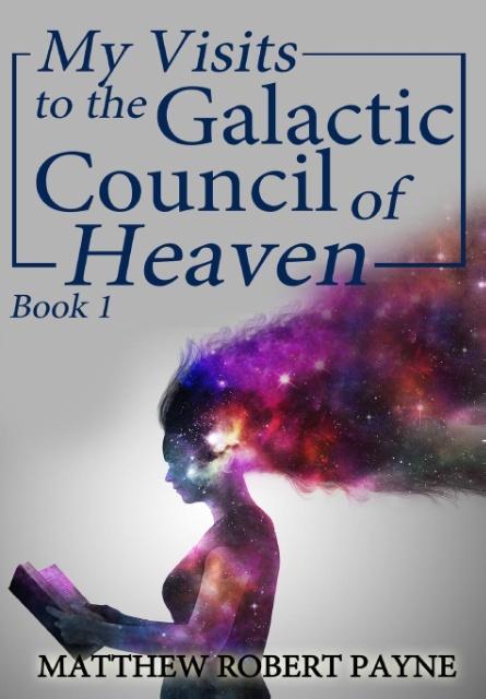 My Visits to the Galactic Council of Heaven