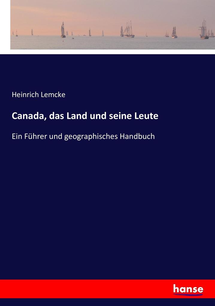 Canada das Land und seine Leute