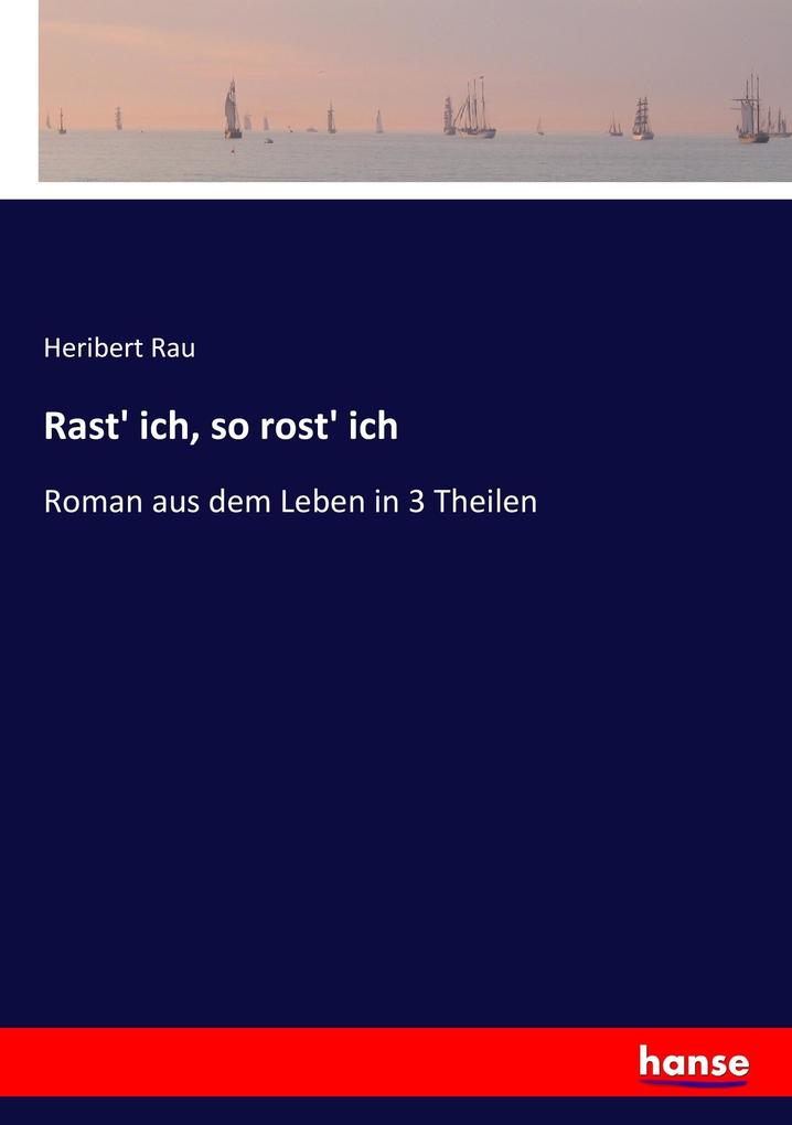 Rast' ich so rost' ich
