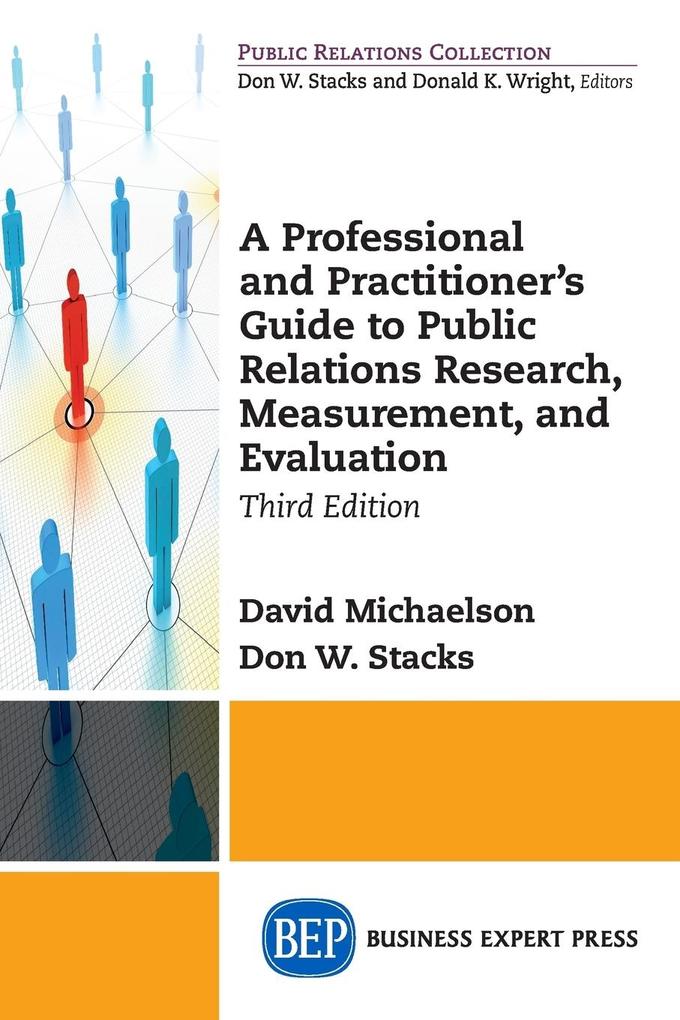 A Professional and Practitioner‘s Guide to Public Relations Research Measurement and Evaluation Third Edition
