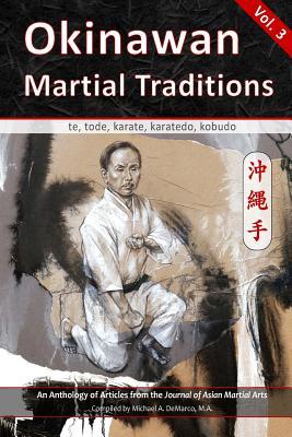 Okinawan Martial Traditions Vol. 3: Te Tode Karate Karatedo Kobudo
