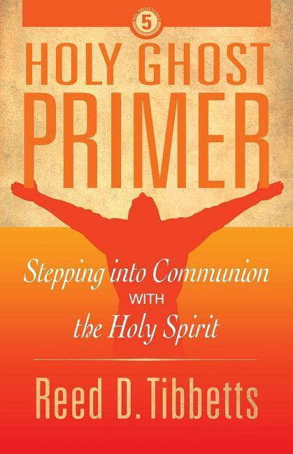 Holy Ghost Primer: Stepping into Communion with the Holy Spirit