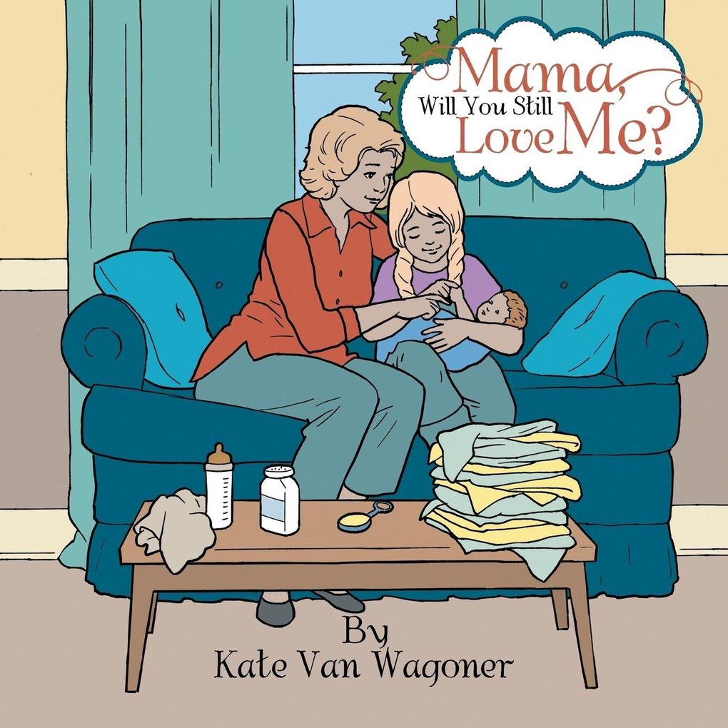 Mama Will You Still Love Me?