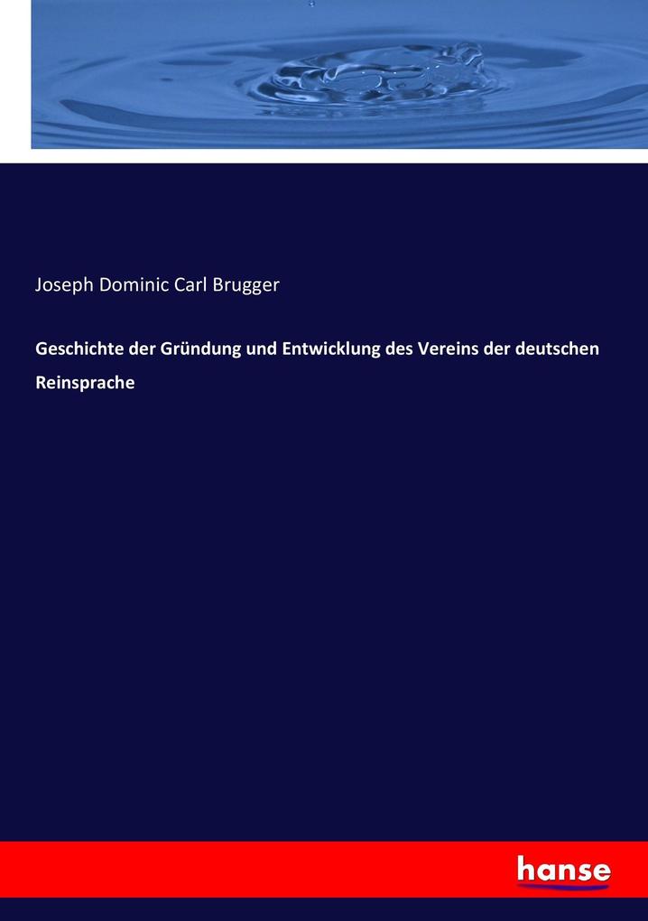 Geschichte der Gründung und Entwicklung des Vereins der deutschen Reinsprache