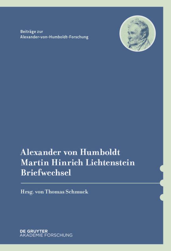 Alexander von Humboldt / Martin Hinrich Lichtenstein Briefwechsel