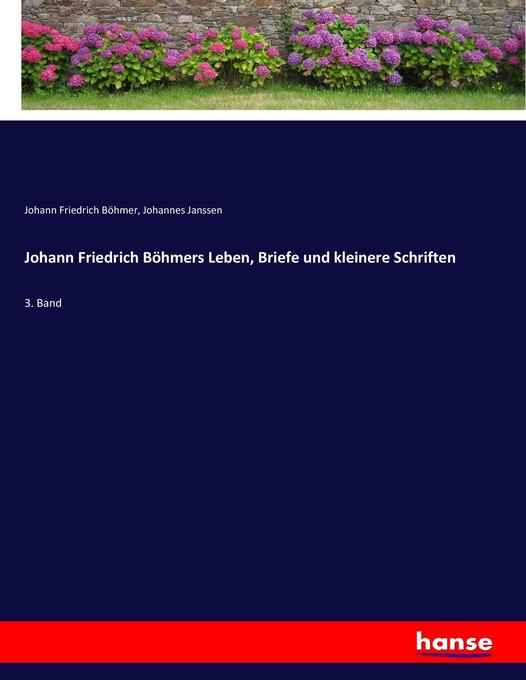 Johann Friedrich Böhmers Leben Briefe und kleinere Schriften