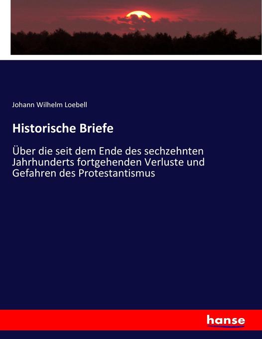 Historische Briefe - Johann Wilhelm Loebell