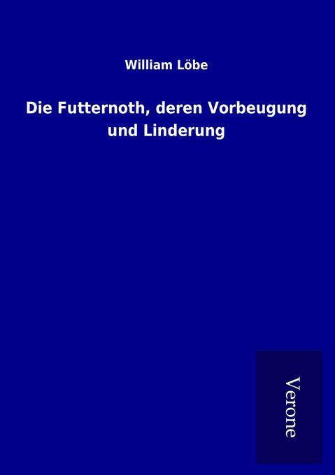 Die Futternoth deren Vorbeugung und Linderung