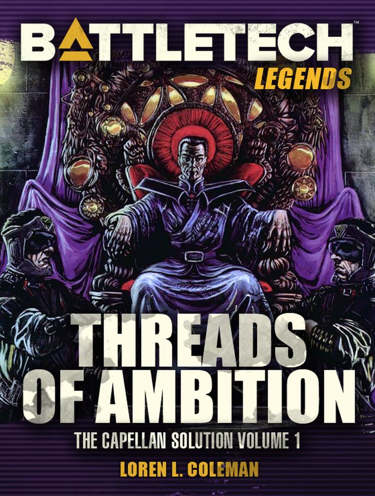 BattleTech Legends: Threads of Ambition (The Capellan Solution Vol.1)