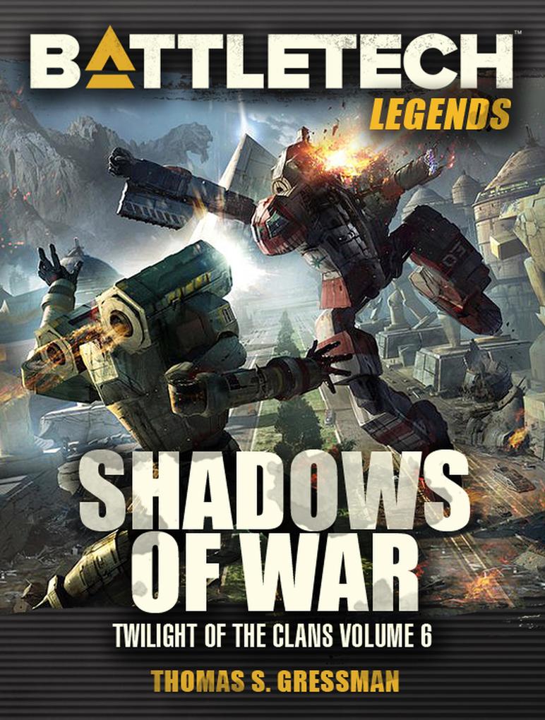 BattleTech Legends: Shadows of War (Twilight of the Clans #6)