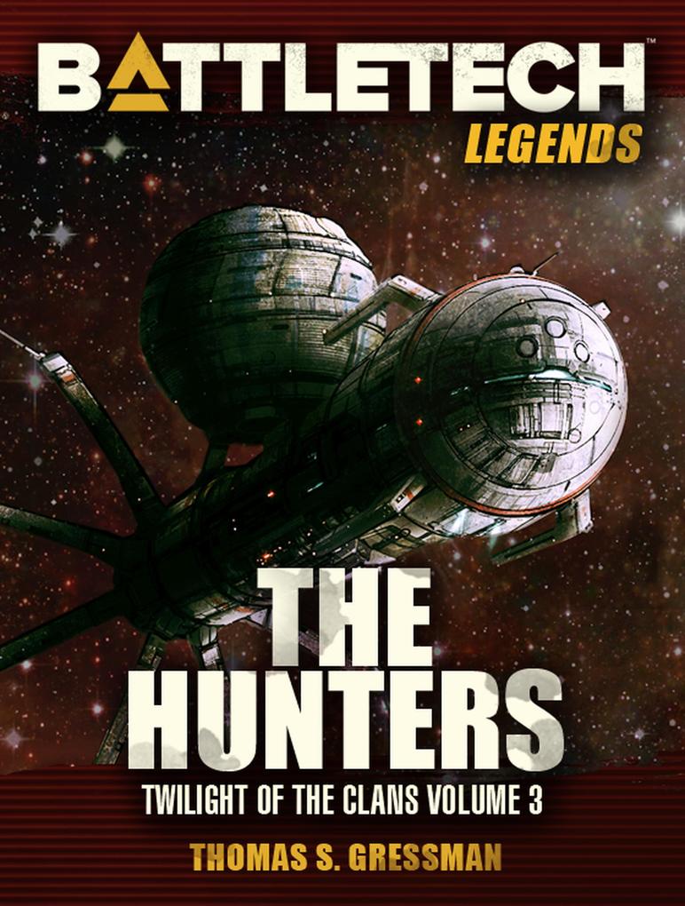 BattleTech Legends: The Hunters (Twilight of the Clans #3)