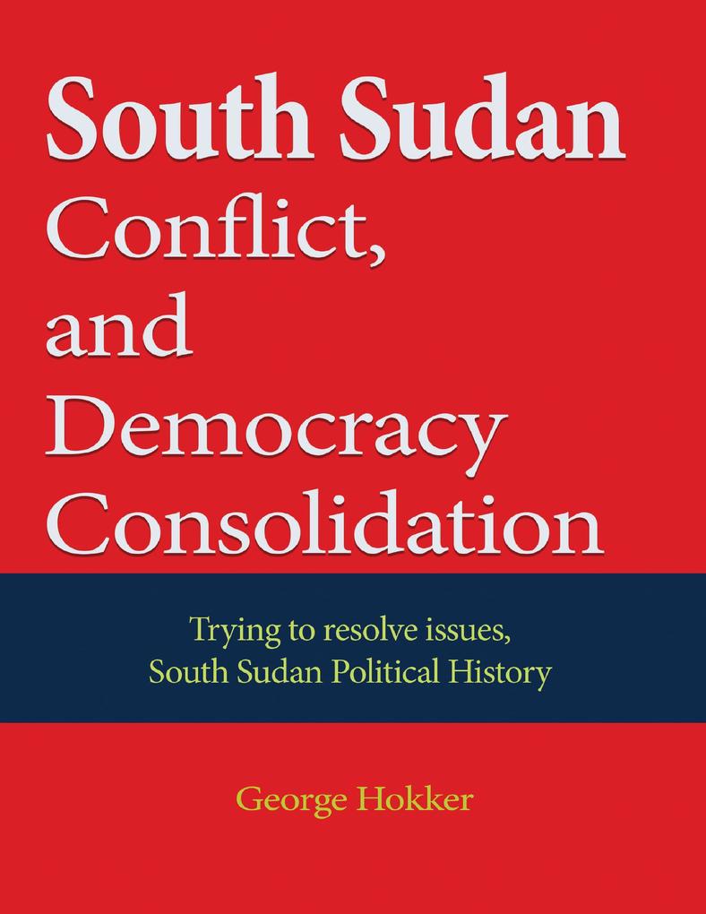 South Sudan Conflict and Democracy Consolidation