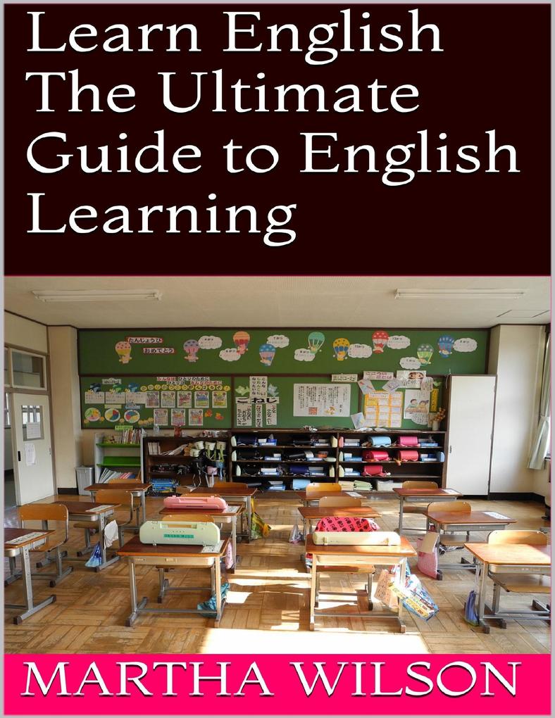 Learn English: The Ultimate Guide to English Learning