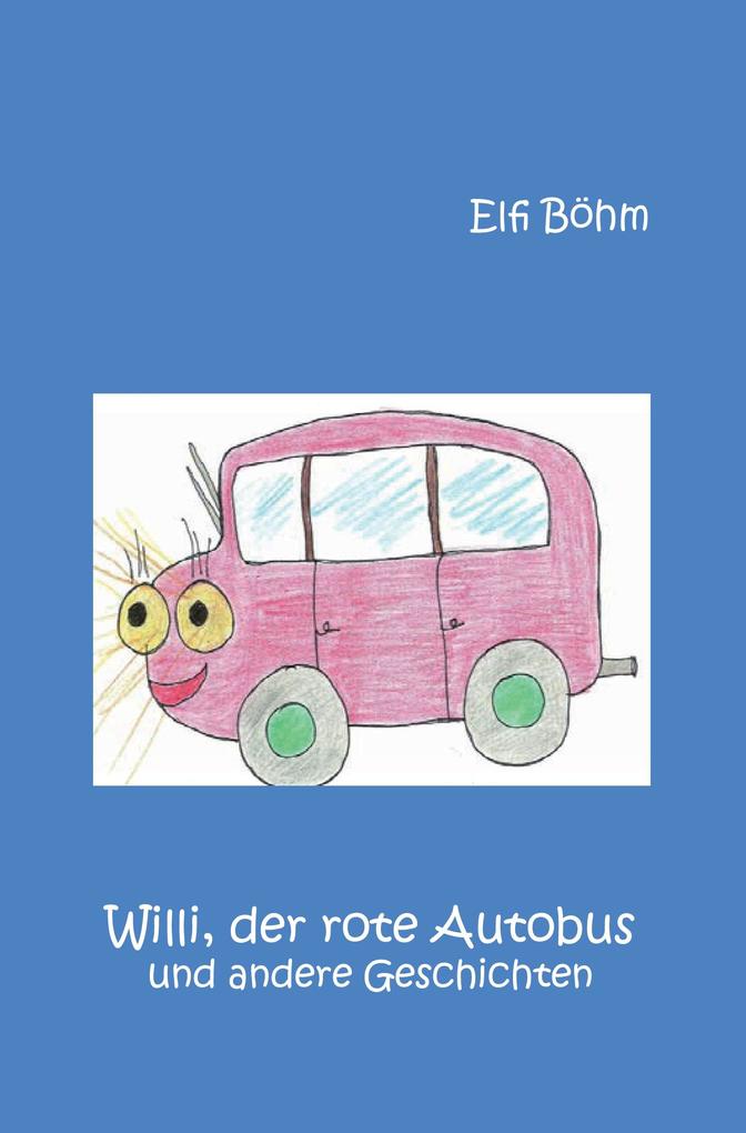 Willi der rote Autobus und andere Geschichten